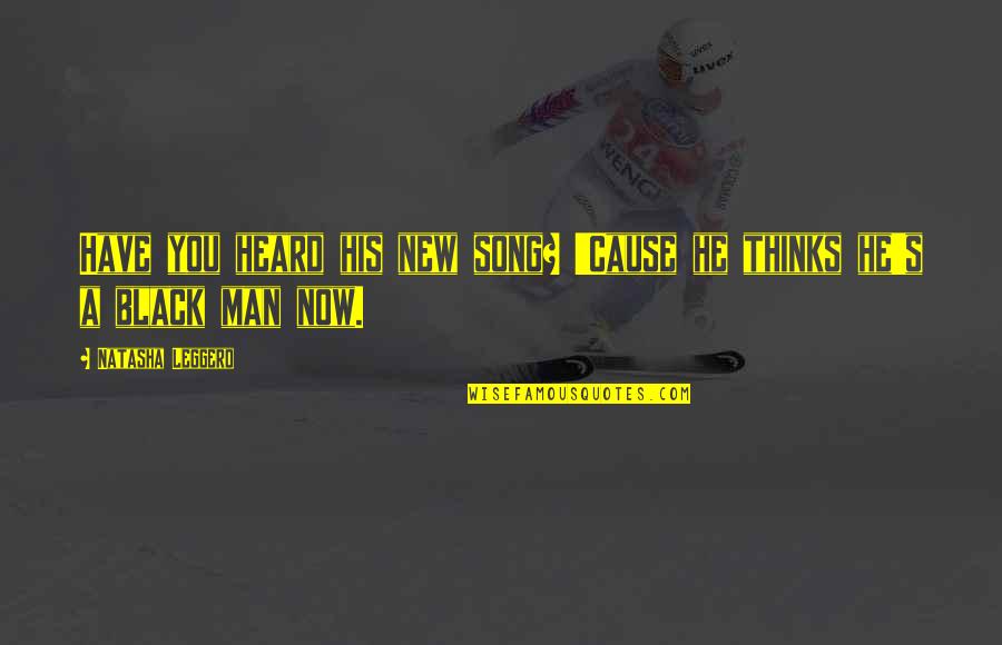 Cheregoode Quotes By Natasha Leggero: Have you heard his new song? 'Cause he