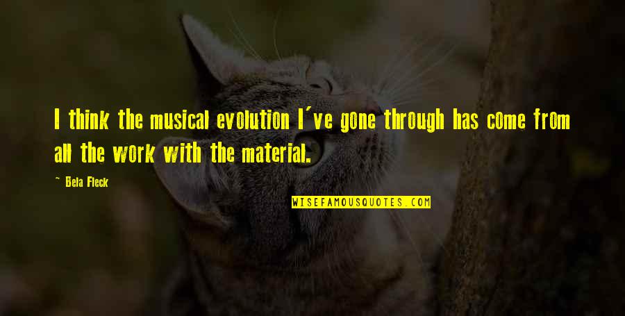 Cherelle Parker Quotes By Bela Fleck: I think the musical evolution I've gone through