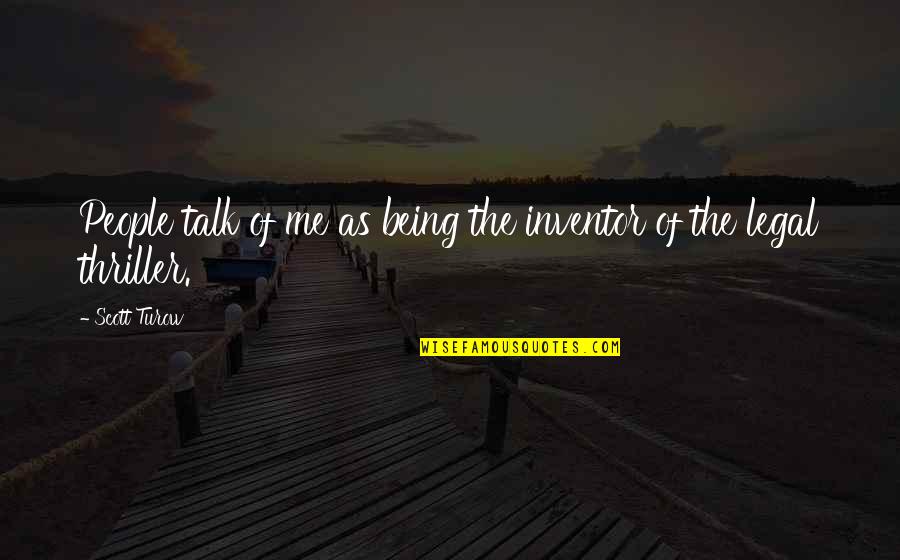 Cherie Gil Quotes By Scott Turow: People talk of me as being the inventor