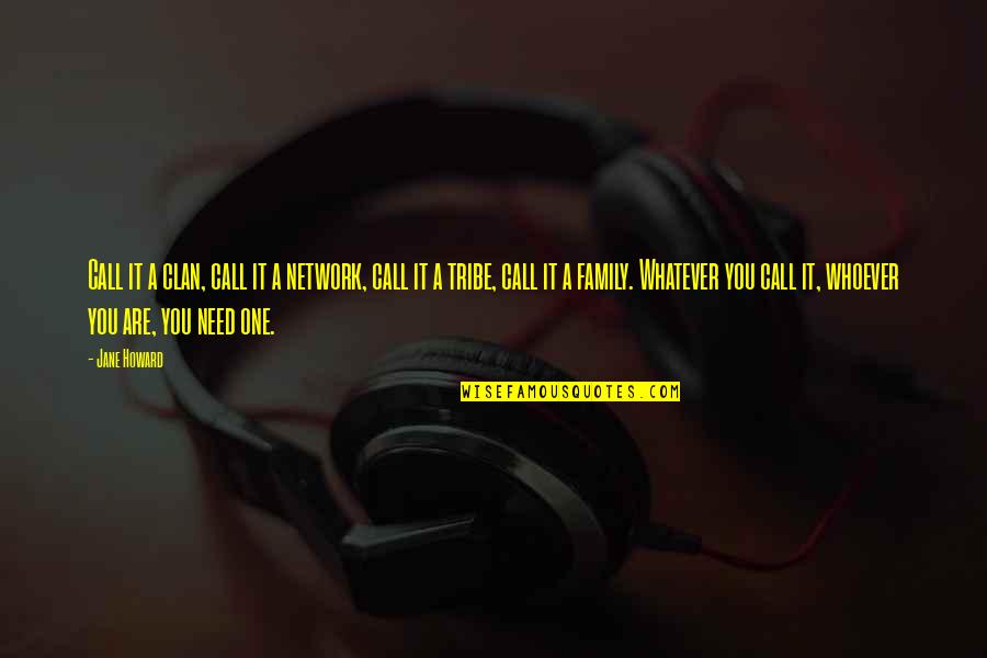 Cherie Gilderbloom Quotes By Jane Howard: Call it a clan, call it a network,