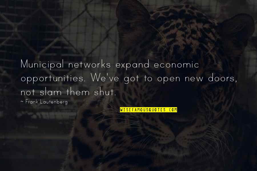 Cherienstore Quotes By Frank Lautenberg: Municipal networks expand economic opportunities. We've got to Cherienstore Quotes By Frank Lautenberg: Municipal networks expand economic opportunities. We've got to