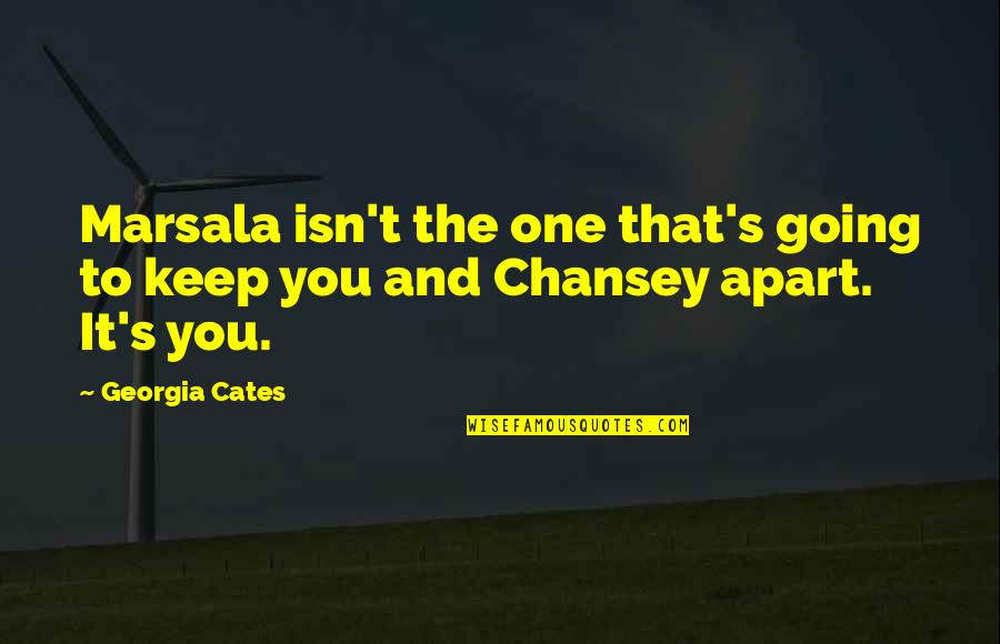Cherif Quotes By Georgia Cates: Marsala isn't the one that's going to keep