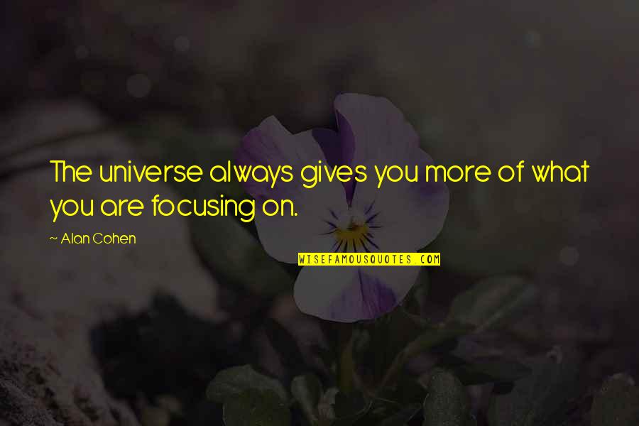 Cherilyn Mccarver Quotes By Alan Cohen: The universe always gives you more of what
