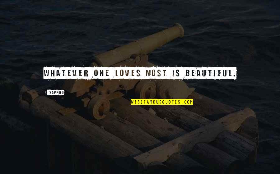 Cherington Chevron Quotes By Sappho: Whatever one loves most is beautiful.