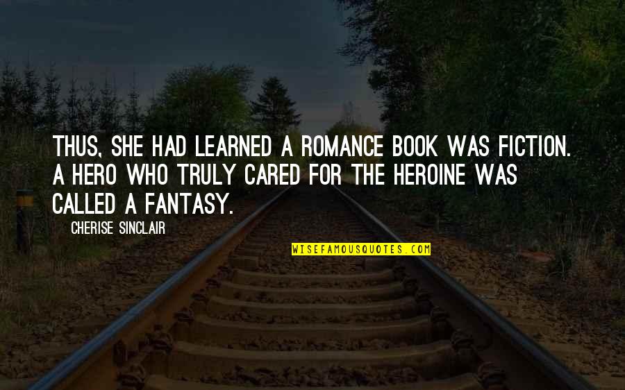 Cherise Sinclair Quotes By Cherise Sinclair: Thus, she had learned a romance book was