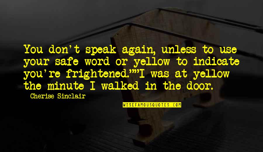 Cherise Sinclair Quotes By Cherise Sinclair: You don't speak again, unless to use your