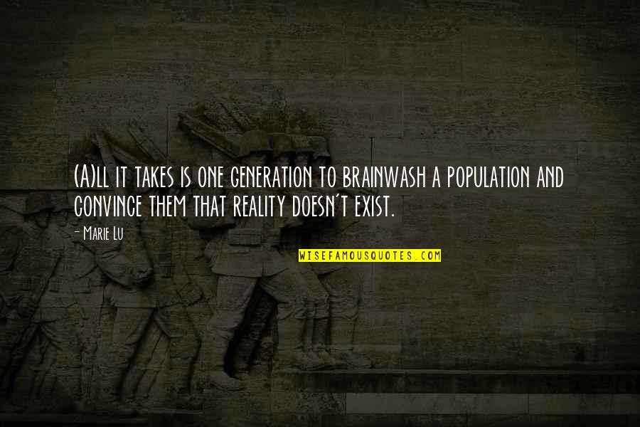 Cherises Quotes By Marie Lu: (A)ll it takes is one generation to brainwash