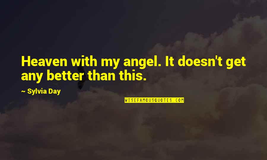 Cherish Every Moment With You Quotes By Sylvia Day: Heaven with my angel. It doesn't get any
