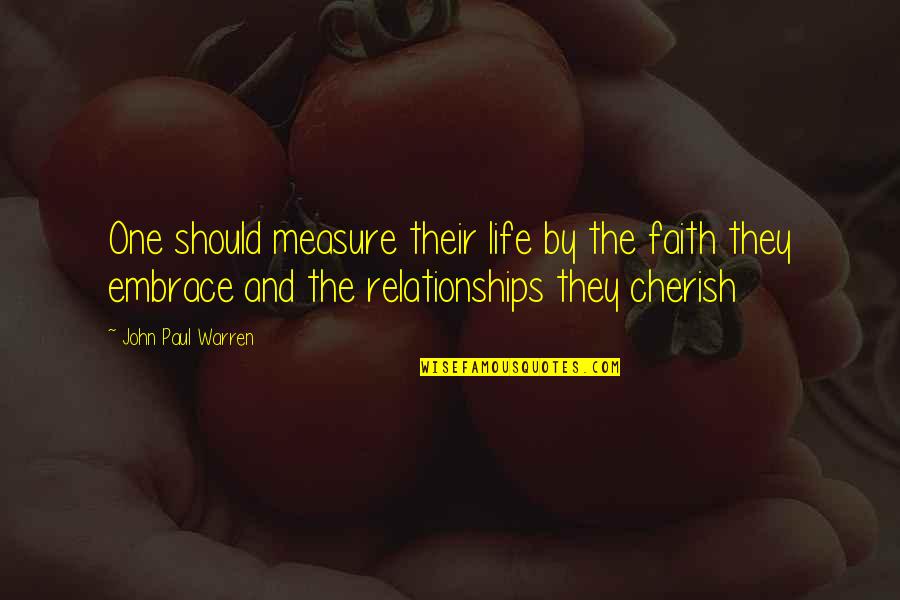 Cherish Life Quotes By John Paul Warren: One should measure their life by the faith
