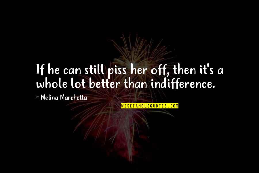 Cherish Positive Quotes By Melina Marchetta: If he can still piss her off, then