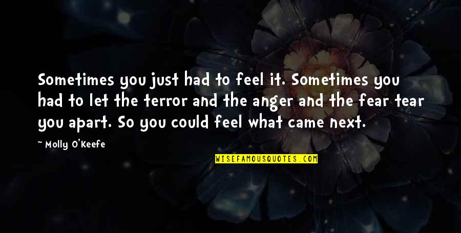 Cherish The Time We Have Quotes By Molly O'Keefe: Sometimes you just had to feel it. Sometimes