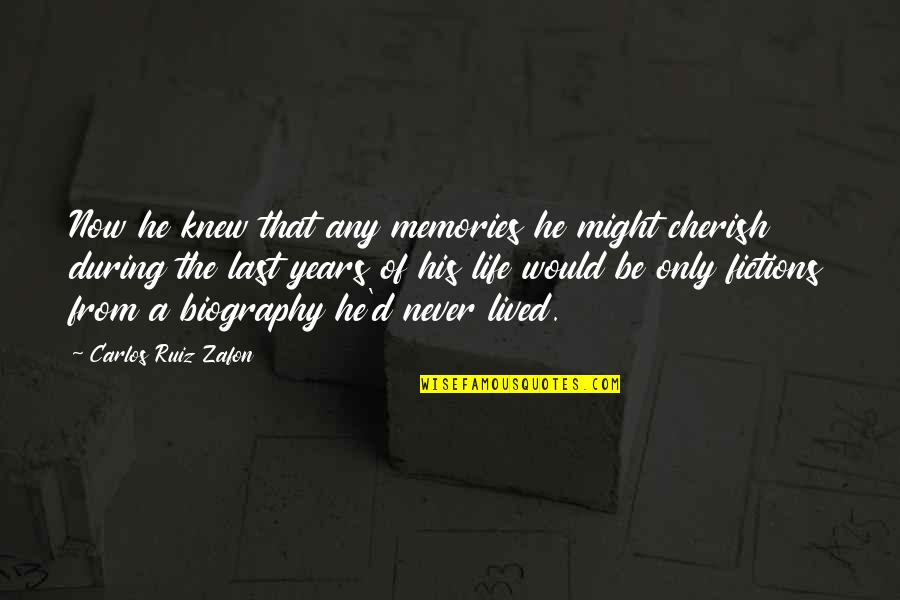 Cherish These Memories Quotes By Carlos Ruiz Zafon: Now he knew that any memories he might