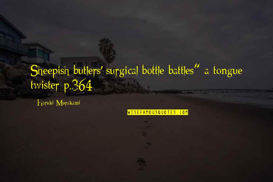 Cherish This Moment Quotes By Haruki Murakami: Sheepish butlers' surgical bottle battles" a tongue twister Cherish This Moment Quotes By Haruki Murakami: Sheepish butlers' surgical bottle battles" a tongue twister