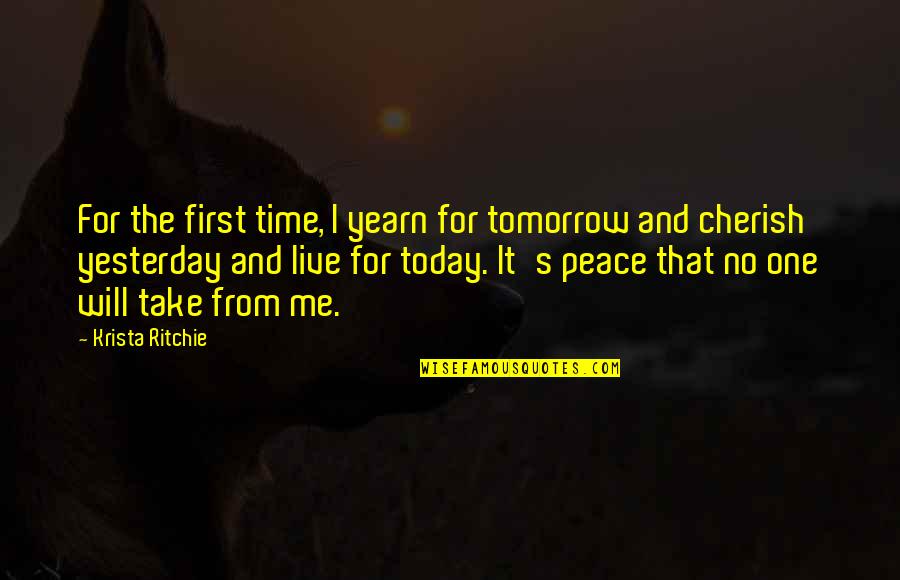 Cherish Time Quotes By Krista Ritchie: For the first time, I yearn for tomorrow