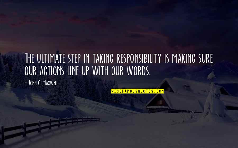 Cherish What We Have Quotes By John C. Maxwell: The ultimate step in taking responsibility is making Cherish What We Have Quotes By John C. Maxwell: The ultimate step in taking responsibility is making