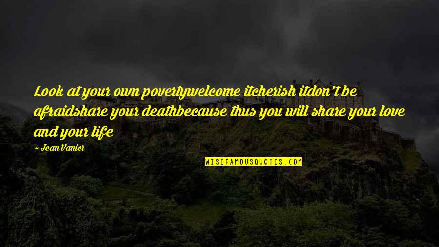 Cherish Your Love Quotes By Jean Vanier: Look at your own povertywelcome itcherish itdon't be