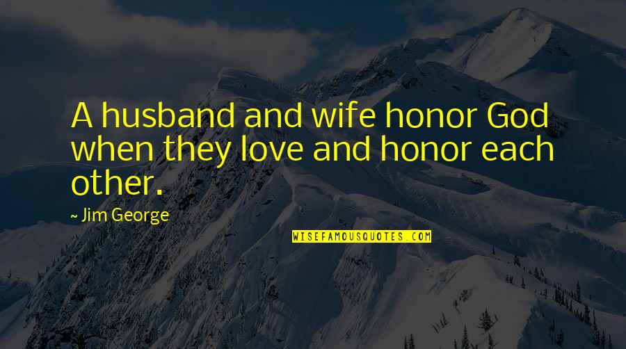 Cherish Your Love Quotes By Jim George: A husband and wife honor God when they