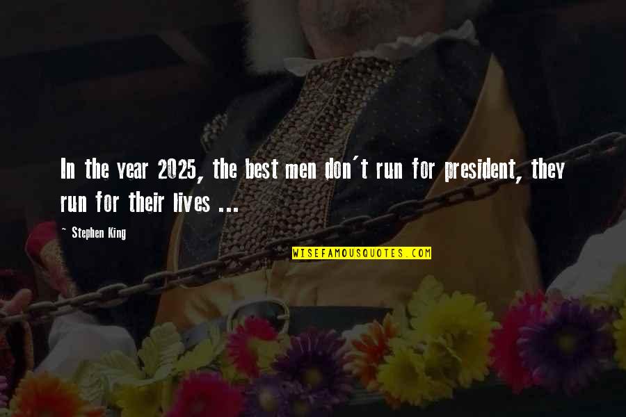 Cherishable Moments Quotes By Stephen King: In the year 2025, the best men don't