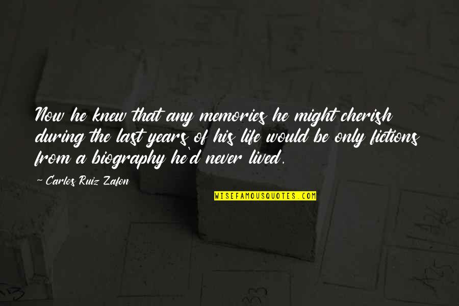 Cherish'd Quotes By Carlos Ruiz Zafon: Now he knew that any memories he might