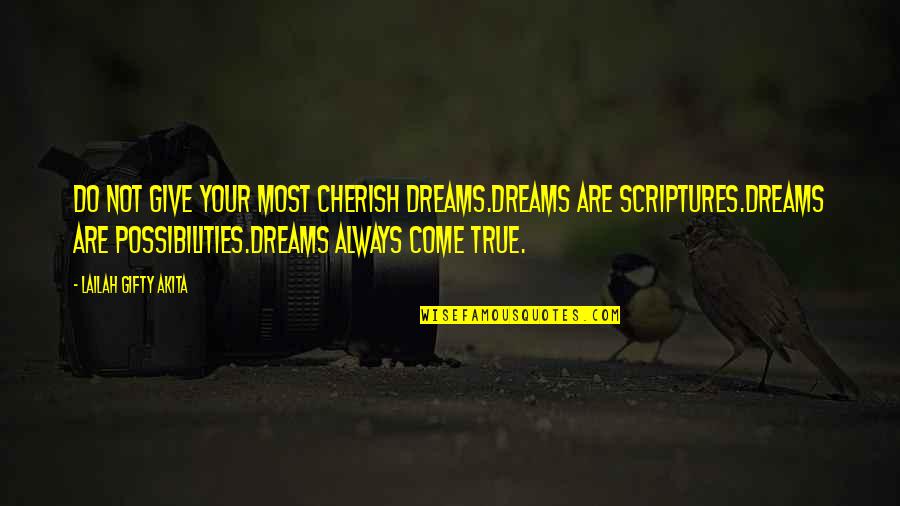 Cherish'd Quotes By Lailah Gifty Akita: Do not give your most cherish dreams.Dreams are