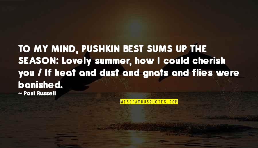 Cherish'd Quotes By Paul Russell: TO MY MIND, PUSHKIN BEST SUMS UP THE