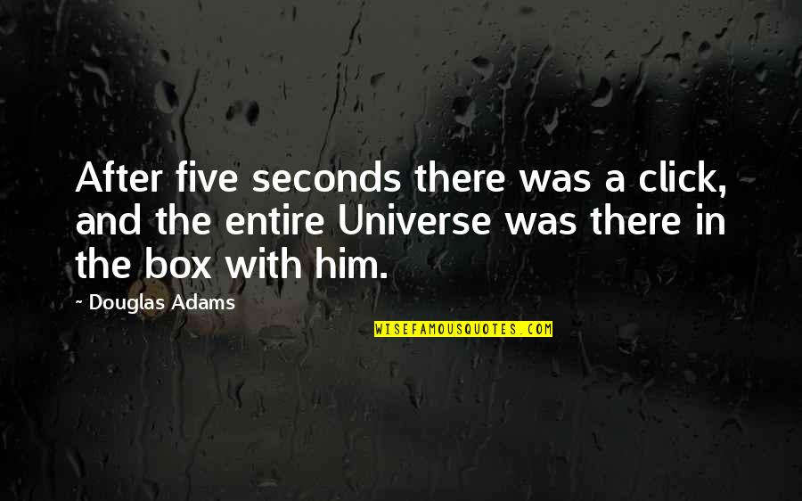 Cherished Friendship Quotes By Douglas Adams: After five seconds there was a click, and