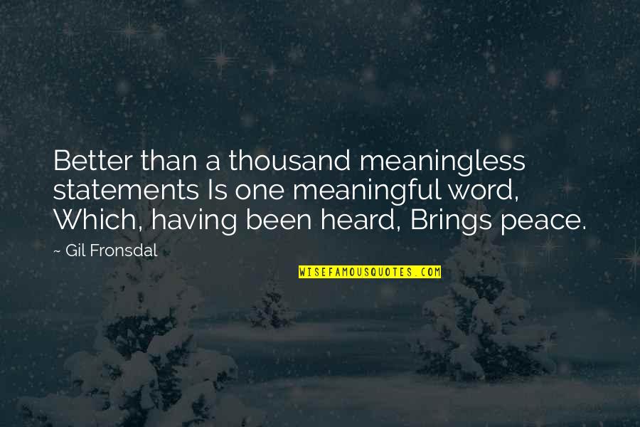 Cherished Girl Quotes By Gil Fronsdal: Better than a thousand meaningless statements Is one