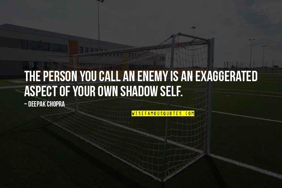 Cherished Husband Quotes By Deepak Chopra: The person you call an enemy is an
