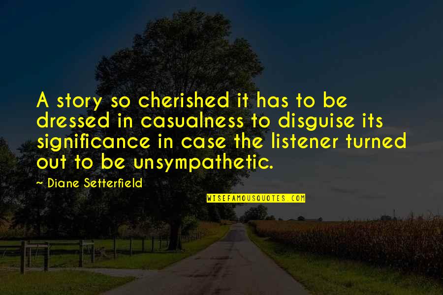 Cherished Quotes By Diane Setterfield: A story so cherished it has to be