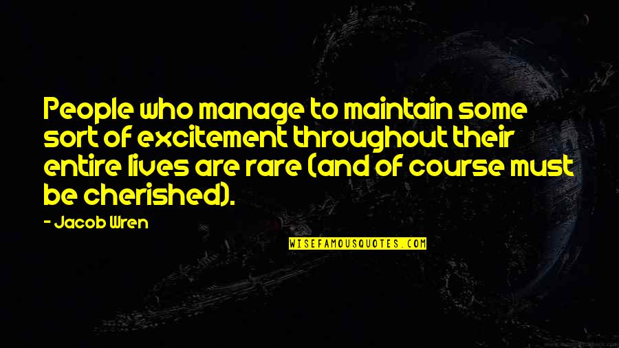 Cherished Quotes By Jacob Wren: People who manage to maintain some sort of