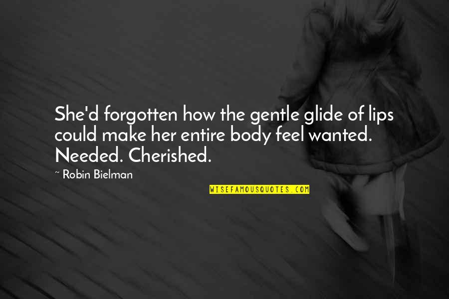 Cherished Quotes By Robin Bielman: She'd forgotten how the gentle glide of lips