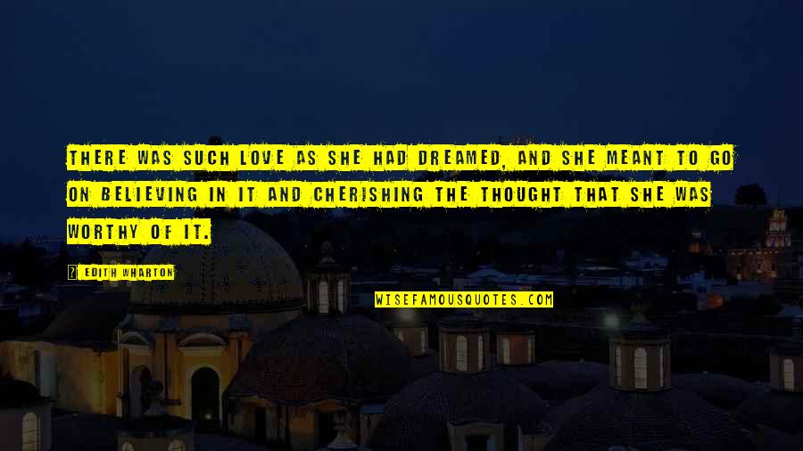 Cherishing Love Quotes By Edith Wharton: There was such love as she had dreamed, Cherishing Love Quotes By Edith Wharton: There was such love as she had dreamed,