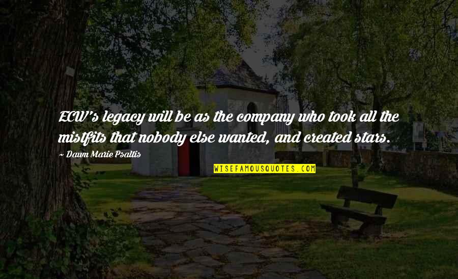 Cherishing Relationship Quotes By Dawn Marie Psaltis: ECW's legacy will be as the company who Cherishing Relationship Quotes By Dawn Marie Psaltis: ECW's legacy will be as the company who