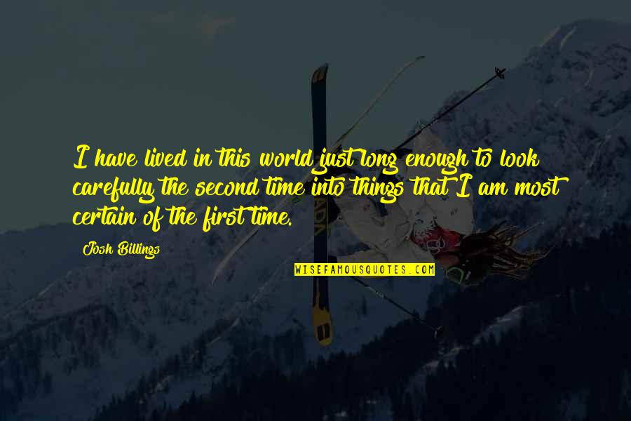 Cherishing Time With Family Quotes By Josh Billings: I have lived in this world just long