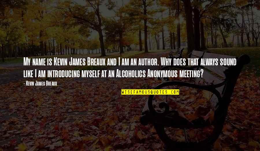 Cherkasov Aleksandr Quotes By Kevin James Breaux: My name is Kevin James Breaux and I