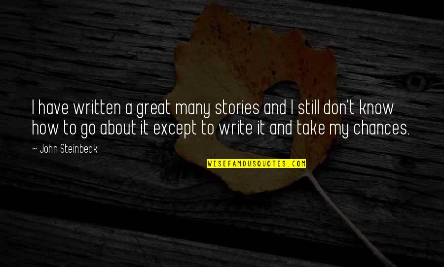 Cherkovlar Quotes By John Steinbeck: I have written a great many stories and Cherkovlar Quotes By John Steinbeck: I have written a great many stories and