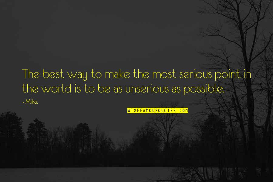 Cherlin Jordan Quotes By Mika.: The best way to make the most serious
