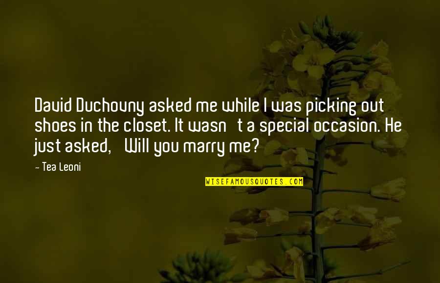 Chermayeff Sasha Quotes By Tea Leoni: David Duchovny asked me while I was picking Chermayeff Sasha Quotes By Tea Leoni: David Duchovny asked me while I was picking