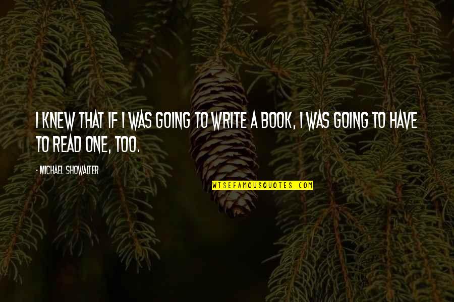 Chernenkos Successor Quotes By Michael Showalter: I knew that if I was going to Chernenkos Successor Quotes By Michael Showalter: I knew that if I was going to