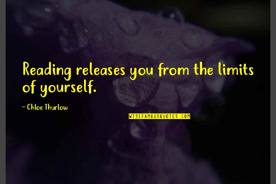 Cherney Microbiological Services Quotes By Chloe Thurlow: Reading releases you from the limits of yourself.