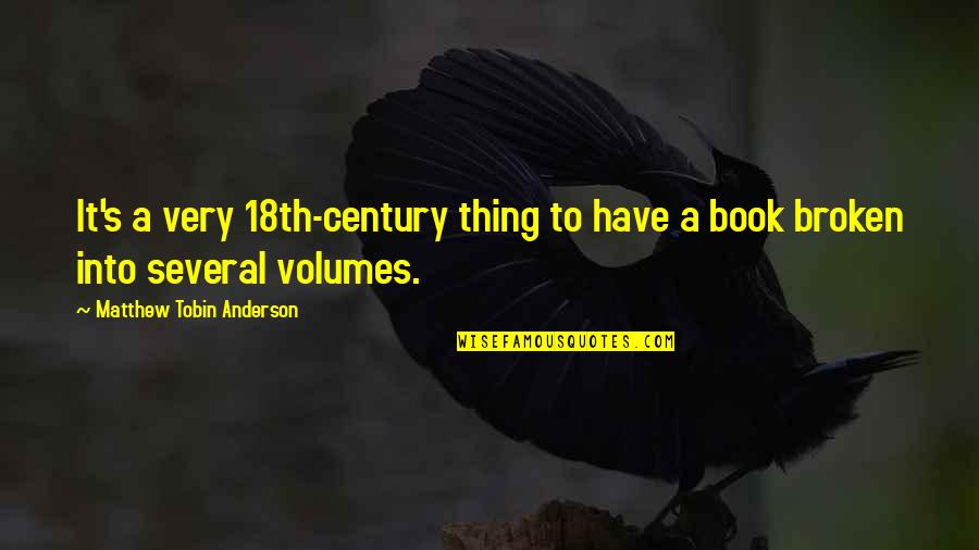 Chernigov Princes Quotes By Matthew Tobin Anderson: It's a very 18th-century thing to have a Chernigov Princes Quotes By Matthew Tobin Anderson: It's a very 18th-century thing to have a