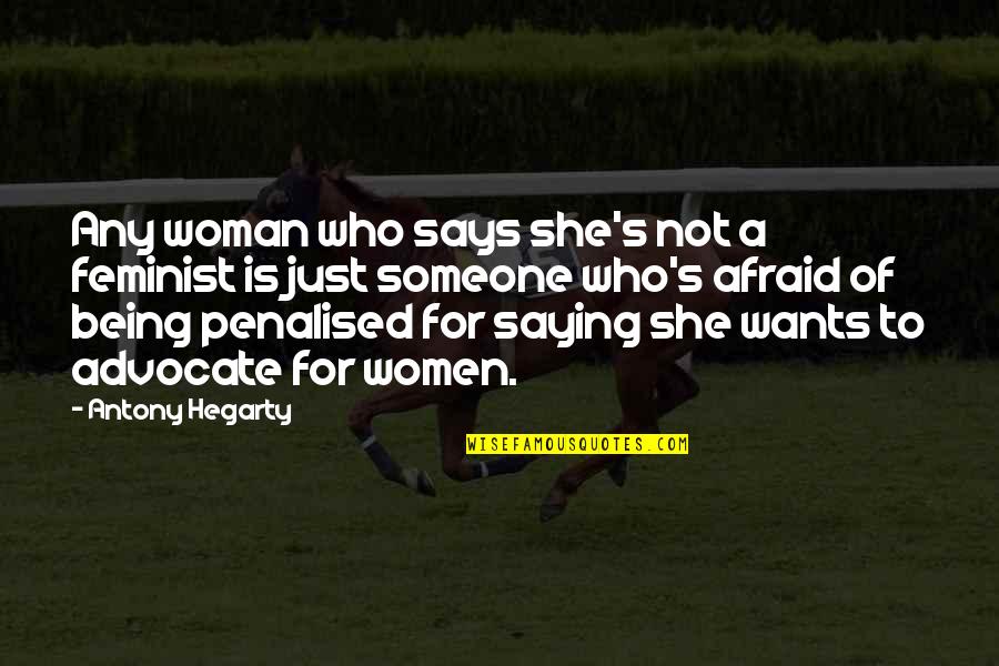 Chernigovsky Skete Quotes By Antony Hegarty: Any woman who says she's not a feminist Chernigovsky Skete Quotes By Antony Hegarty: Any woman who says she's not a feminist
