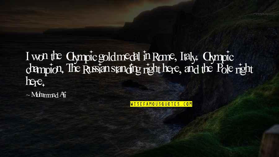 Chernikoff Radiation Quotes By Muhammad Ali: I won the Olympic gold medal in Rome, Chernikoff Radiation Quotes By Muhammad Ali: I won the Olympic gold medal in Rome,