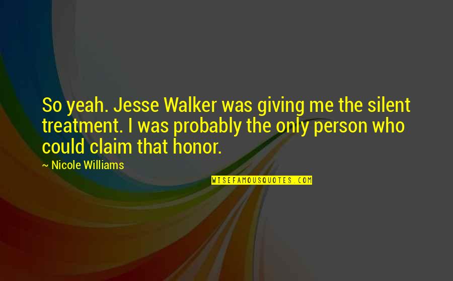 Chernow Lieb Quotes By Nicole Williams: So yeah. Jesse Walker was giving me the