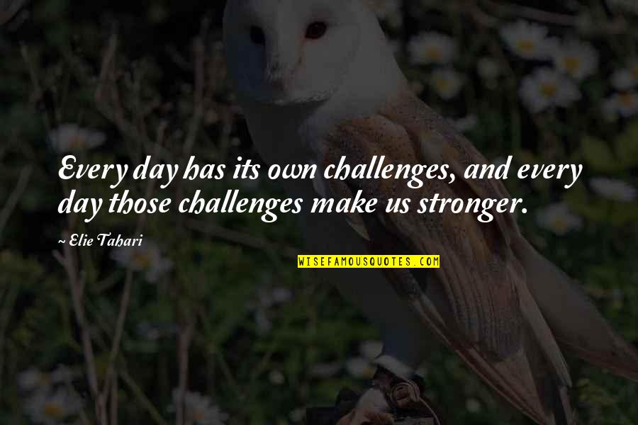 Chernow Washington Quotes By Elie Tahari: Every day has its own challenges, and every