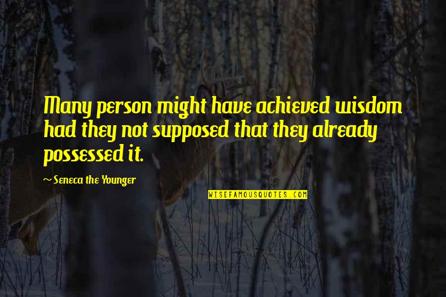 Chernykh Mariya Quotes By Seneca The Younger: Many person might have achieved wisdom had they