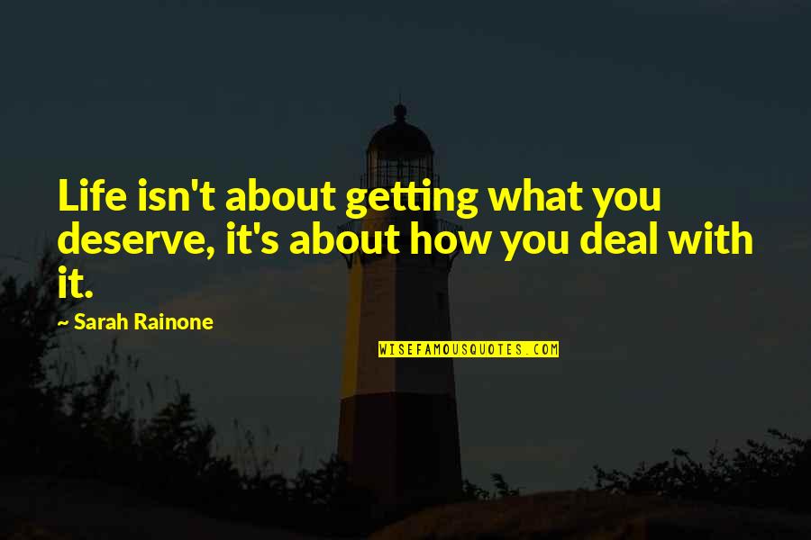 Chernyshevsky Biography Quotes By Sarah Rainone: Life isn't about getting what you deserve, it's