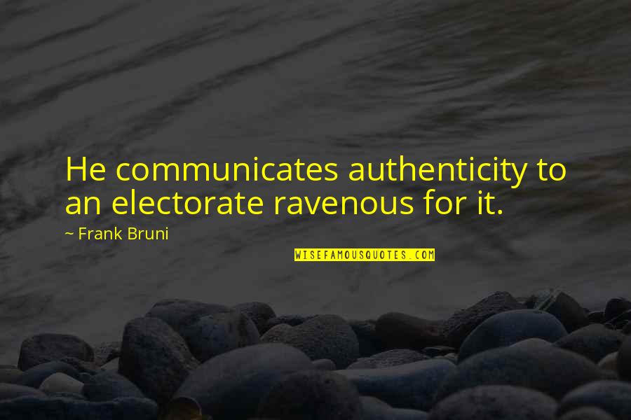 Chernyshevsky Nikolai Quotes By Frank Bruni: He communicates authenticity to an electorate ravenous for