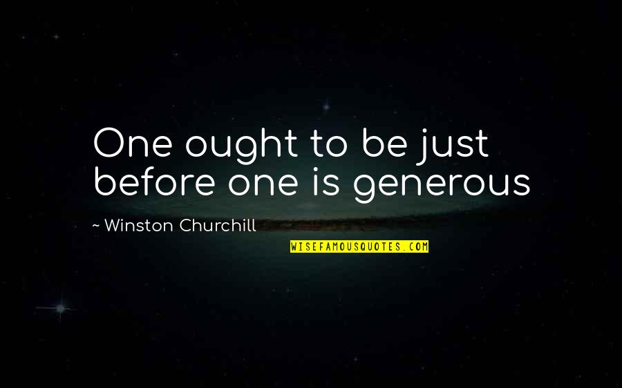 Chernyshevsky Nikolai Quotes By Winston Churchill: One ought to be just before one is Chernyshevsky Nikolai Quotes By Winston Churchill: One ought to be just before one is