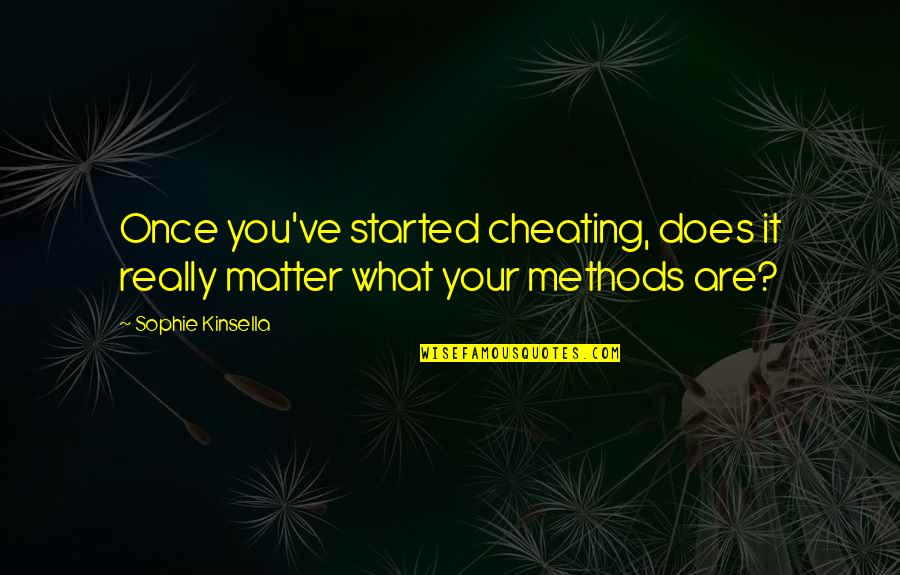 Cherokee Friendship Quotes By Sophie Kinsella: Once you've started cheating, does it really matter